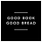 Good Book/Good Bread