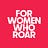 For Women Who Roar
