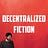 DECENTRALIZED FICTION