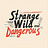 Strange, Wild, and Dangerous
