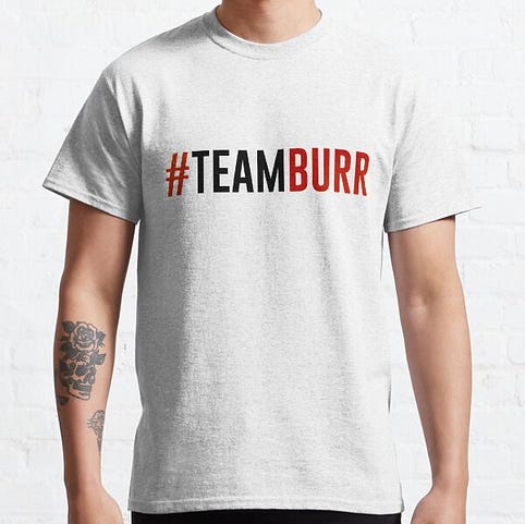 Team Burr T-Shirts for Sale | Redbubble