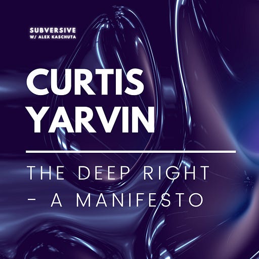 Curtis Yarvin (aka Mencius Moldbug) - The Deep Right - A Manifesto