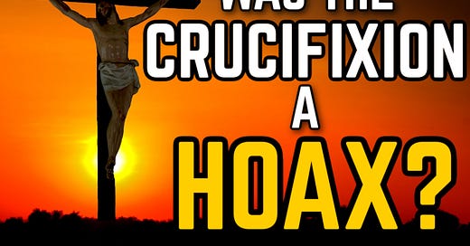 Was Jesus Crucifixion A Hoax Questioning My Religion Part 2