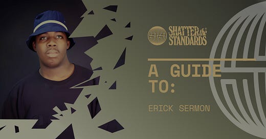 A Guide to Erick Sermon - by Brandon O'Sullivan and Phil