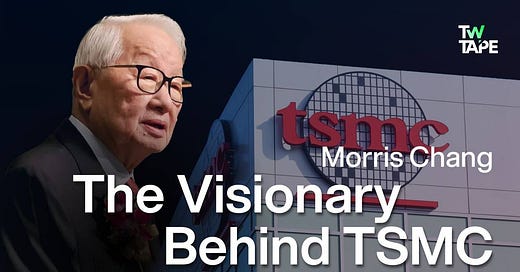 Morris Chang: The Visionary Behind TSMC - TWTape’s Substack