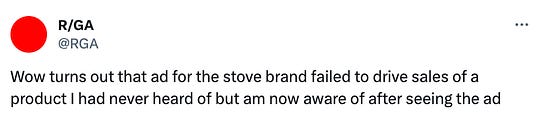 Tweet from R/GA that says "Wow turns out that ad for the stove brand failed to drive sales of a product I had never heard of but am now aware of after seeing the ad"