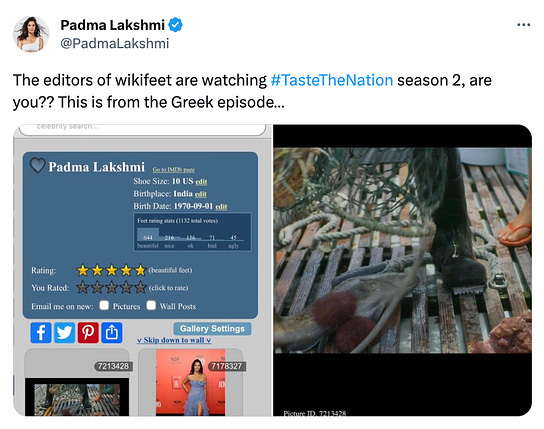 A tweet from Padma Lakshmi that says "The editors of wikifeet are watching Taste The Nation Season Two, are you? This is from the Greek episode" it includes screenshots of her feet