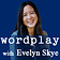 Wordplay with Evelyn Skye