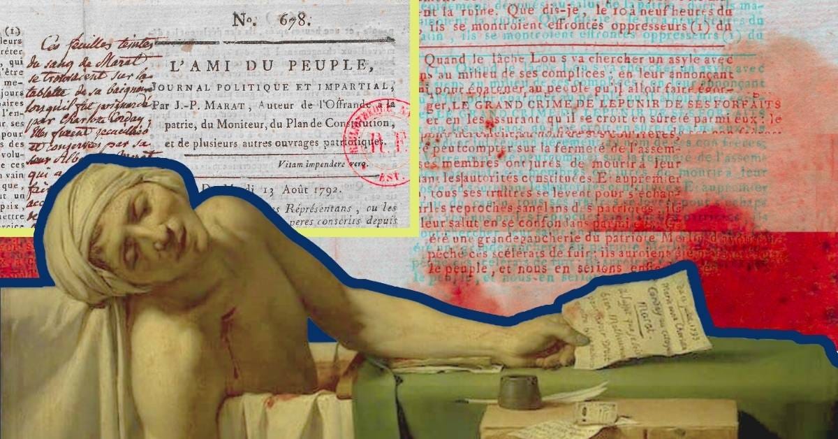 Jaques-Louis David’s “The Death of Marat” composed with the issue of “L’Ami du peuple” Marat was found dead with, stained with his blood.