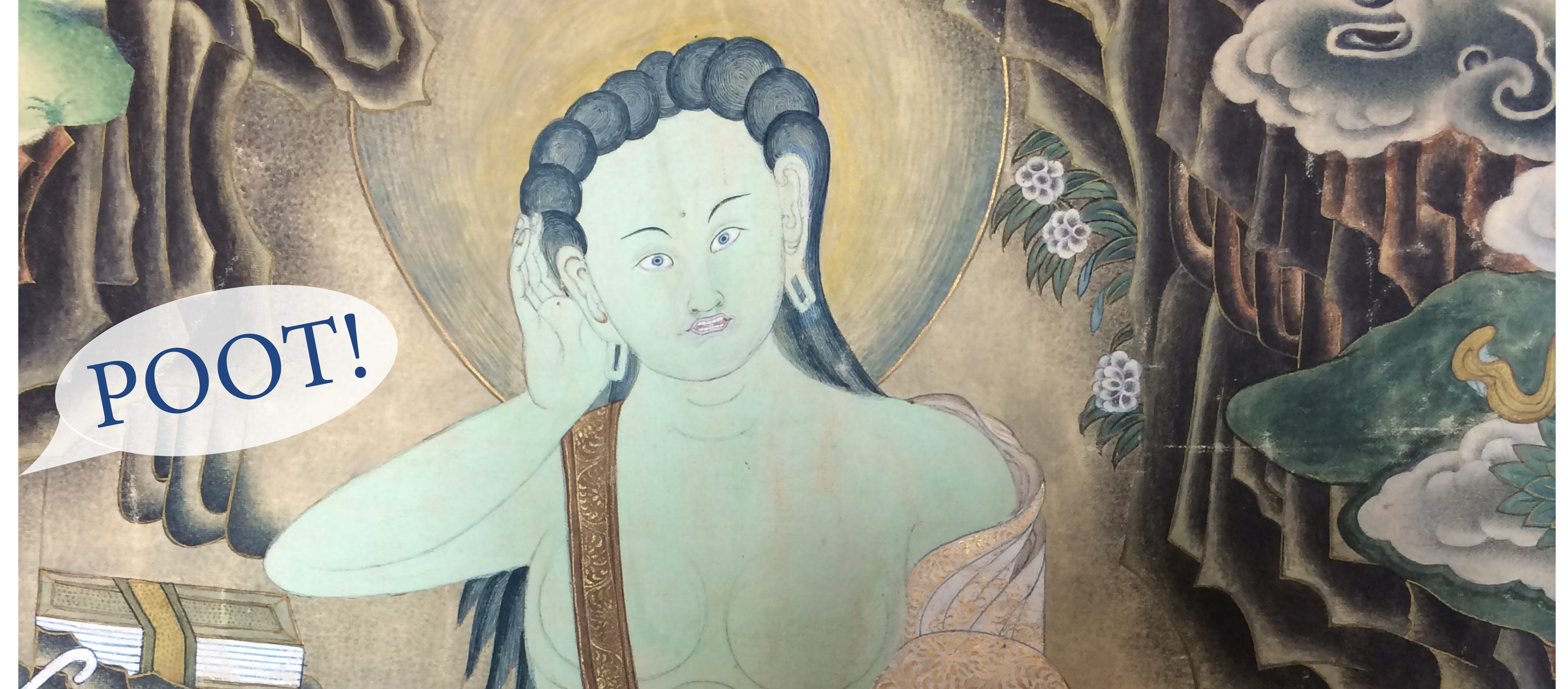 Photo of a Thangka painting of Milarepa from the chest up. Milarepa is posed with a hand to his ear, a startled expression on his green-skinned face. To the left of the image is a little speech bubble with the word "POOT!" in it, because foreshadowing with imagery is fun! 