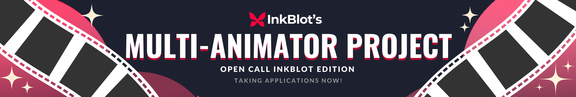 Text reads: InkBlot's Multi-Animator Project. Open call InkBlot edition. Taking applications now! 