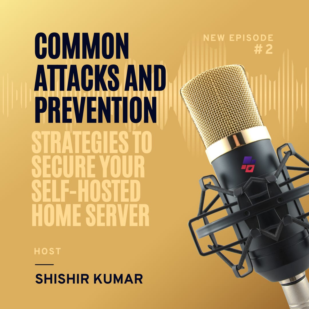 Expert Insights on Common Attacks and Prevention Strategies to Secure Your Self-Hosted Home Server