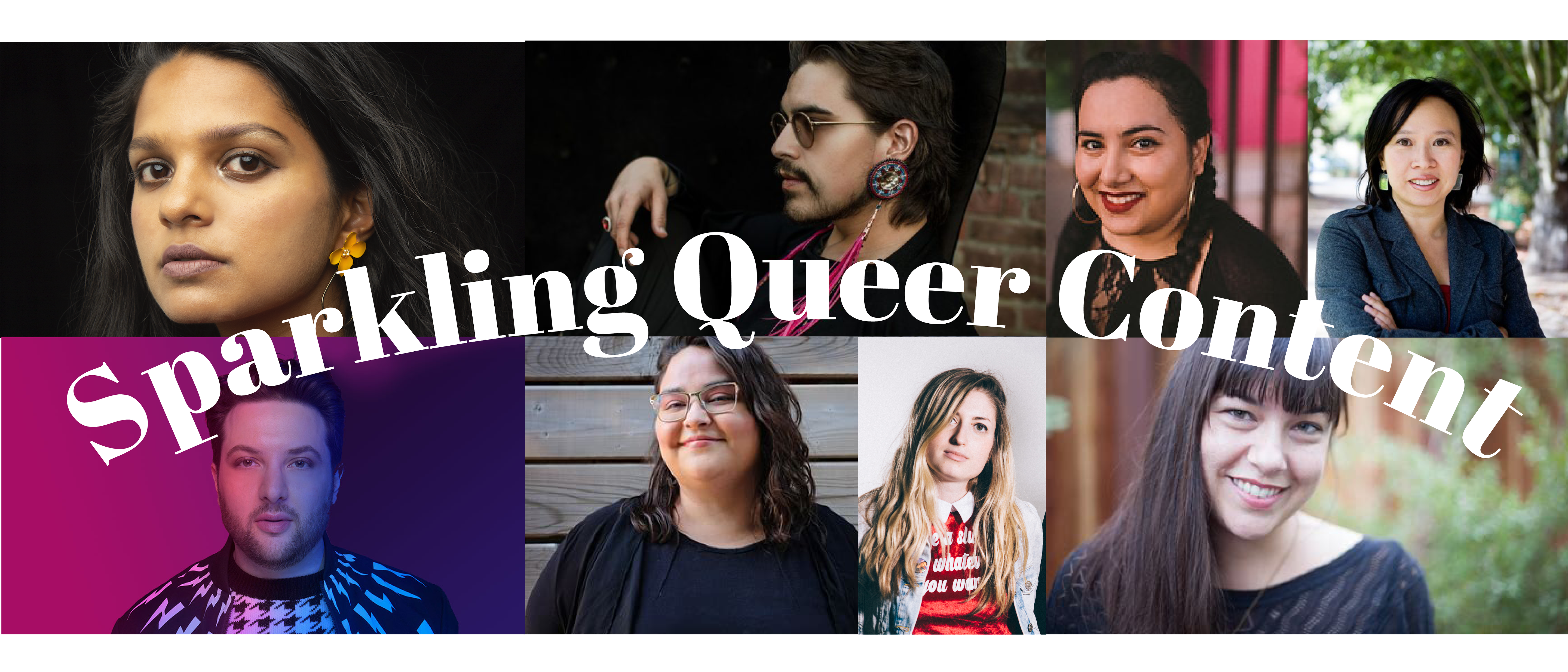 Header image is photos of authors with the text Sparkling Queer Content in bold white letters. Author photos left to right top to bottom: Sarah Thankam Mathews, Joshua Whitehead, Sonor Reyes, Malinda Lo, L.C. Rosen, Jas. M. Morgan, Jill Gutowitz and Nina LaCour