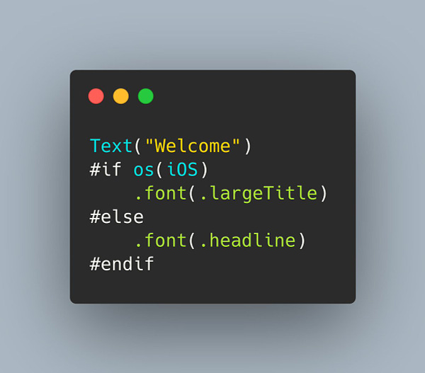 A SwiftUI text view followed by a #if condition that attaches one of two font sizes depending on the operating system.