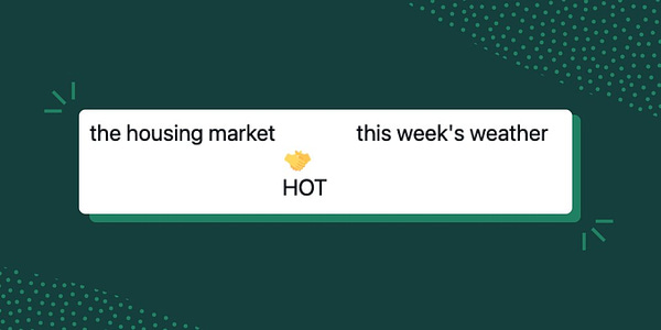 A handshake meme where the two different sides of the handshake are "the housing market" and "this week's weather" with the common denominator being HOT, signifying the hot housing market and the hot weather this week.