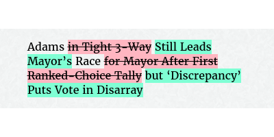 Before: Adams in Tight 3-Way Race for Mayor After First Ranked-Choice Tally
After: Adams Still Leads Mayor’s Race but ‘Discrepancy’ Puts Vote in Disarray