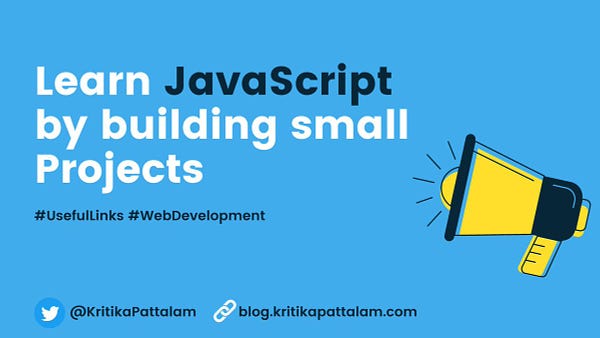 Learn javascript by building small projects - List of links provided in thread. 
