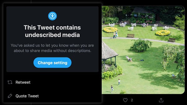 A pop-up panel, over an photo of an ornamental park, titled "This Tweet contains undescribed media". Additional text reads "You've asked us to let you know when you are about to share media without descriptions.", followed by a button labelled "Change setting". At the bottom are options to "Retweet" and "Quote Tweet".