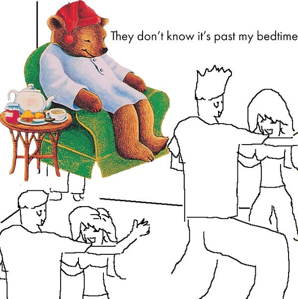 "They don't know" meme, with Sleepytime Bear saying, "They don't know it's past my bedtime"