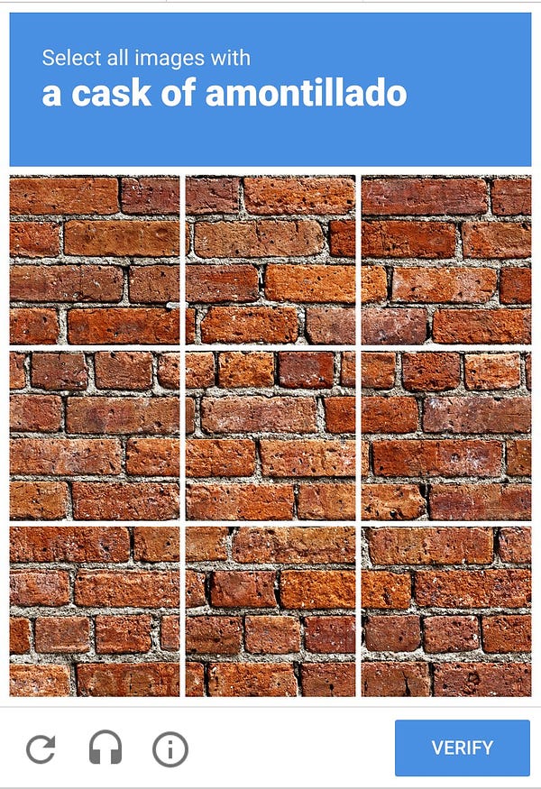 Google CAPTCHA saying "select all images with a cask of amontillado" with the images replaced with pieces of a brick wall