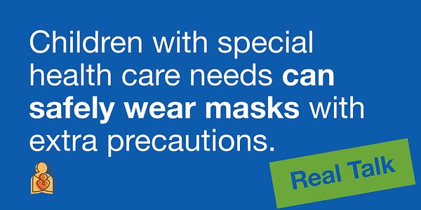 Real Talk: Children with special health care needs can safely wear masks with extra precautions.