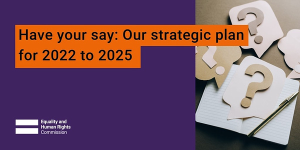 Text: Have your say: Our strategic plan for 2022 to 2025