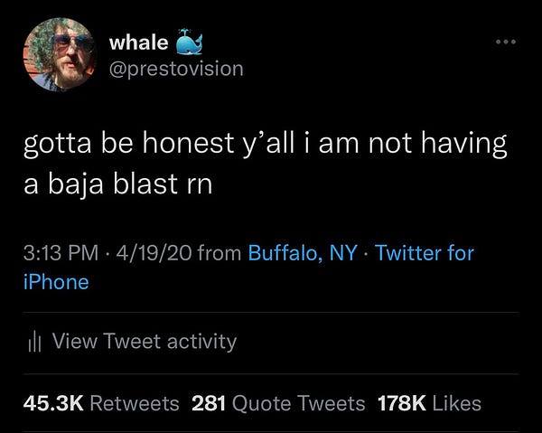 a screenshot of one of my best and also lowest effort tweets of all time “gotta be honest y’all i am not having a baja blast rn”
