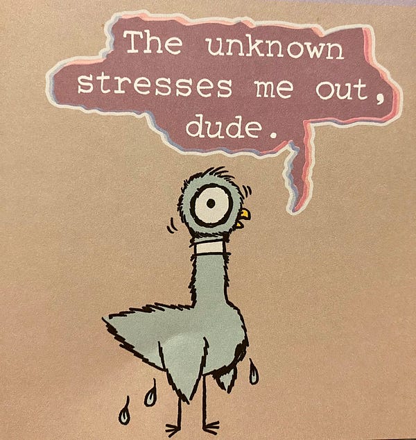 A pigeon saying “the unknown stresses me out”