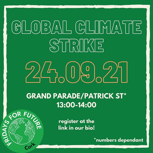 Global Climate strike! 24.09.21. GRAND PARADE/PATRICK ST* (numbers dependent) 13:00-14:00. Register at the link in our bio! 