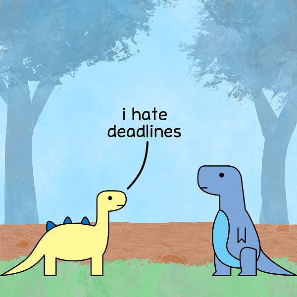 Brontosaurus: I hate deadlines
