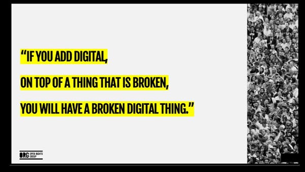 If you add digital on top of a thing that is broken, you will have a broken digital thing