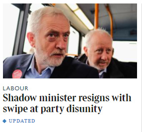 Times story headlined "Shadow minister resigns with swipe at party disunity" with a picture of Andy MacDonald sat behind Jeremy Corbyn. 