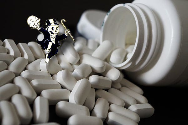 A generic pill bottle spilling out a pile of pills on a black background; dancing atop one of the pills is Monopoly's Rich Uncle Pennybags; he has removed his face to reveal a grinning death's-head skull beneath it.