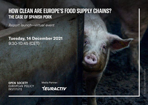 How clean are Europe's food supply chains? The case of Spanish pork.
Report launch–virtual event.
Tuesday, 14 December 2021.
09:30-10:45 (CET).
Open Society European Policy Institute in partnership with Euractiv.