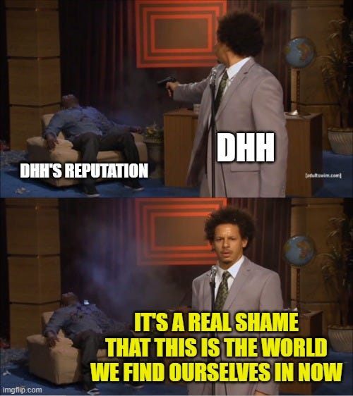 A "Who Killed Hannibal?" meme showing "DHH" shooting "DHH's Reputation" and then saying "It's a real shame that this is the world we find ourselves in now".