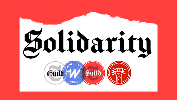 Graphic that says "Solidarity" on a ripped piece of paper, followed by the logos of the NYT Guild, Wirecutter Union, NYT Tech Guild and CODE CWA