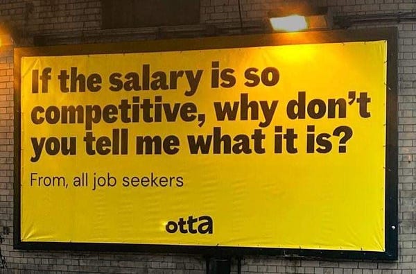 Image of a big sign that says “if the salary is so competitive, why don’t you tell me what it is?” - from, all job seekers