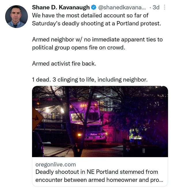 Screenshot of shandy cavanah tweet that says "we have the most detailed account so far of Saturday's deadly shooting at Portland protest. Arm neighbor with no immediate apparent ties to political group opens fire and crowd. 
Armed activists fire back. 
One dead. 3 Clinging to life, including neighbor"
Tweet links article by Oregonian with forensics police vehicle as thumbnail.