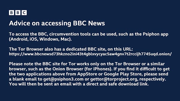 Advice on accessing BBC News

To access the BBC, circumvention tools can be used, such as the Psiphon app (Android, iOS, Windows, Mac). 

The Tor Browser also has a dedicated BBC site, on this URL: https://www.bbcnewsd73hkzno2ini43t4gblxvycyac5aw4gnv7t2rccijh7745uqd.onion/

Please note the BBC site for Tor works only on the Tor Browser or a similar browser, such as the Onion Browser (for iPhones).

If you find it difficult to get the two applications above from AppStore or Google Play Store, please send a blank email to get@psiphon3.com or gettor@torproject.org, respectively. You will then be sent an email with a direct and safe download link.