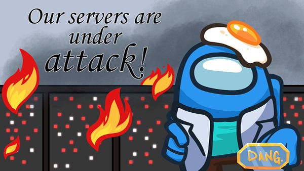 Blue Crewmate standing in front of servers on fire. Text says "Our servers are under attack!" And a button in the lower right hand corner says "Dang." The image parodies a low quality internet ad that is usually used for random F2P games.