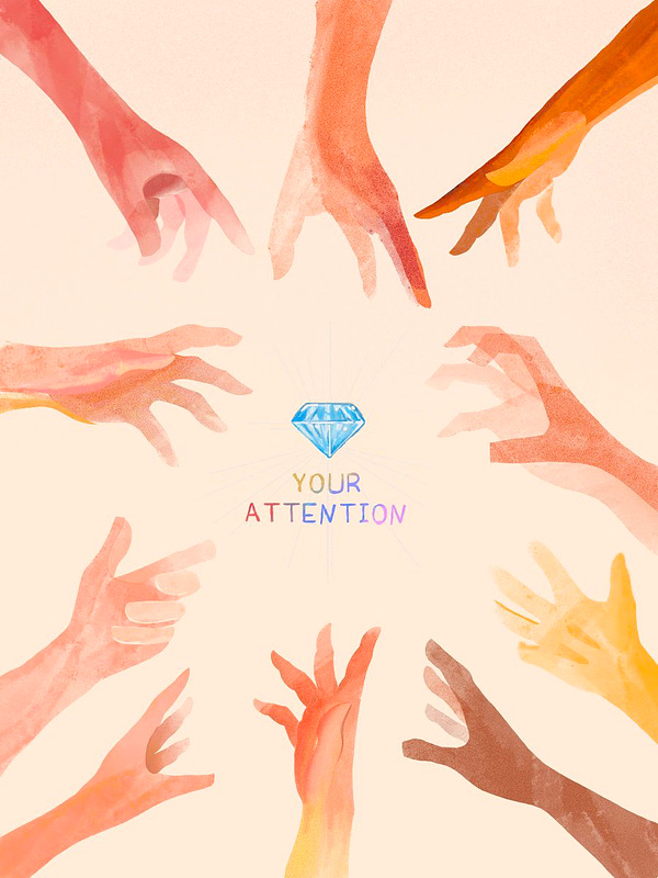 hands reaching and wanting to grab a jewel located in the middles labeled “your attention”