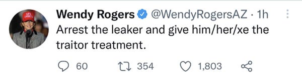 Screenshot of a tweet from an hour ago by Wendy Rogers that reads: "Arrest the leaker and give him/her/xe the traitor treatment."