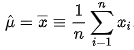 u = x-bar = 1/n*sum(i-1->n)xi