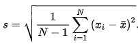 s = sqrt ((1/N-1)*sum(i=1->N)(xi-x-bar)^2)