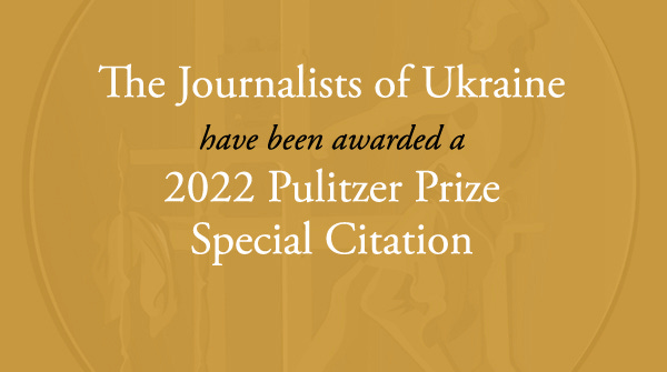The journalists of Ukraine have received a 2022 Pulitzer Prize Special Citation.