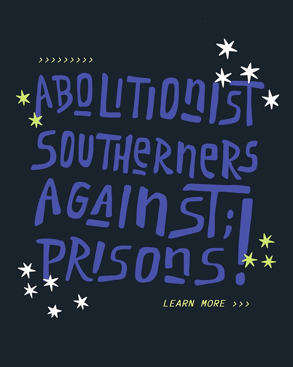 Image 1: a navy blue Instagram graphic with white and like green stars. In a lighter blue texts read “abolitionist southerners against; prisons!” In the bottom right hand corner in lime green there is text with an arrow reading “learn more”