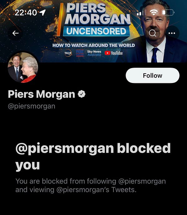 Piers Morgan blocked me on Twitter.