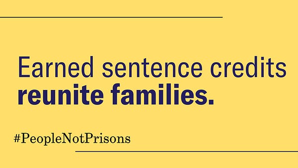 text-only graphic with the following message: "Earned sentence credits reunite families."