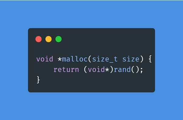 void *malloc(size_t size) {
    return (void*)rand();
}