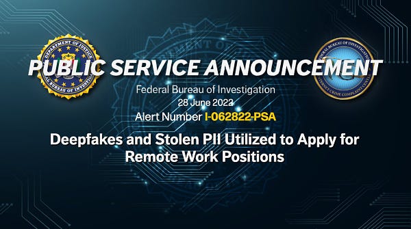 Public Service Announcement // Federal Bureau of Investigation // 28 June 2022 // Alert Number I-062822-PSA // Deepfakes and Stolen PII Utilized to Apply for Remote Work Positions // This graphic also features the FBI seal and the Internet Crime Complaint Center seal.